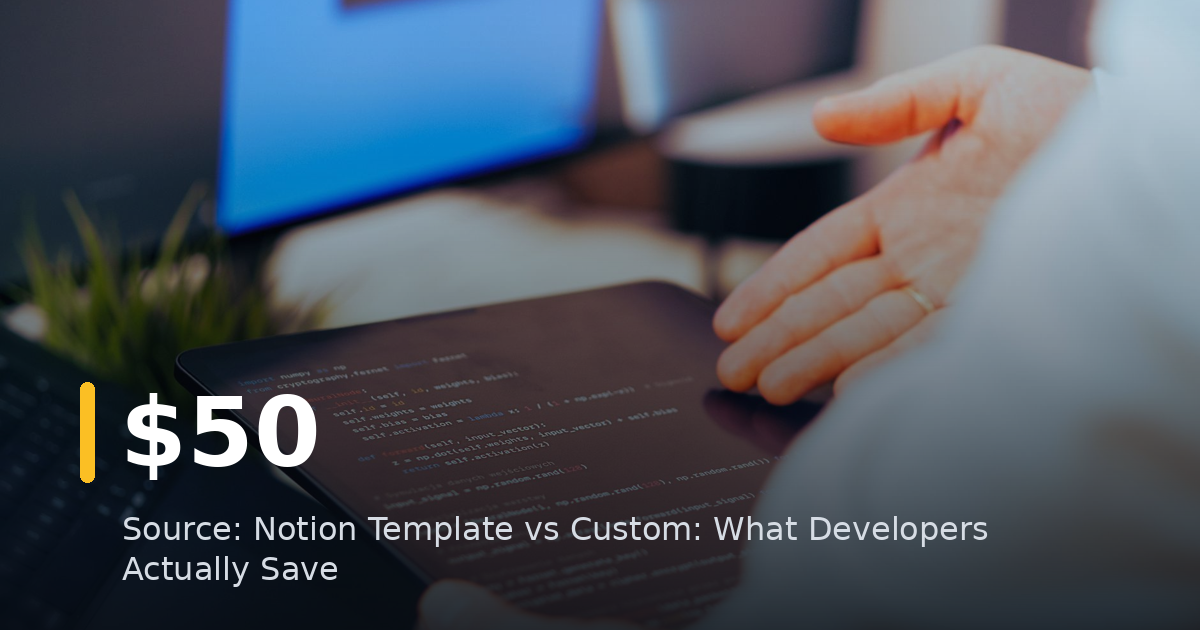 Notion Template vs Custom: What Developers Actually Save